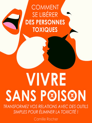 cover image of Vivre sans poison--Comment se libérer des personnes toxiques (Intégral)